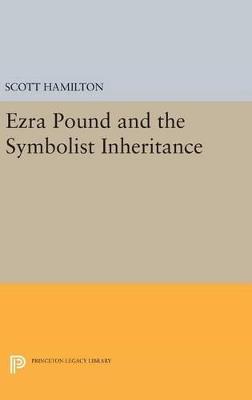 Ezra Pound and the Symbolist Inheritance - Scott Hamilton - cover