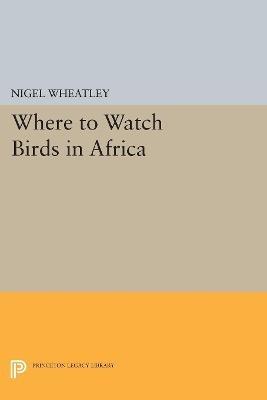 Where to Watch Birds in Africa - Nigel Wheatley - cover