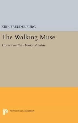 The Walking Muse: Horace on the Theory of Satire - Kirk Freudenburg - cover