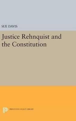 Justice Rehnquist and the Constitution - Sue Davis - cover