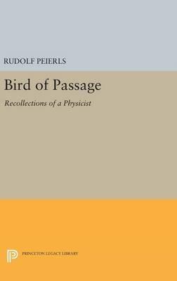 Bird of Passage: Recollections of a Physicist - Rudolf Peierls - cover