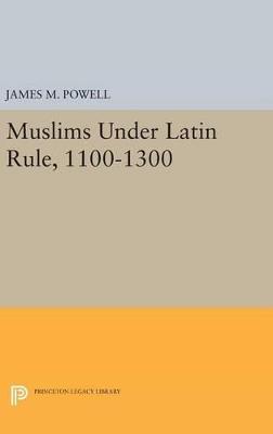 Muslims Under Latin Rule, 1100-1300 - cover