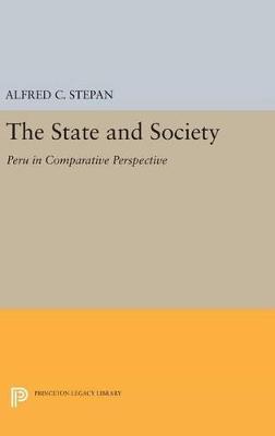 The State and Society: Peru in Comparative Perspective - Alfred C. Stepan - cover