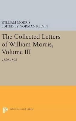 The Collected Letters of William Morris, Volume III: 1889-1892 - William Morris - cover