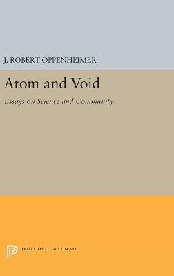 Atom and Void: Essays on Science and Community - J. Robert Oppenheimer - cover