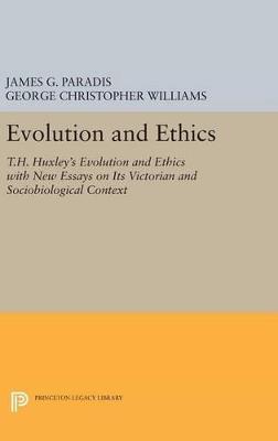 Evolution and Ethics: T.H. Huxley's Evolution and Ethics with New Essays on Its Victorian and Sociobiological Context - James G. Paradis,George Christopher Williams - cover