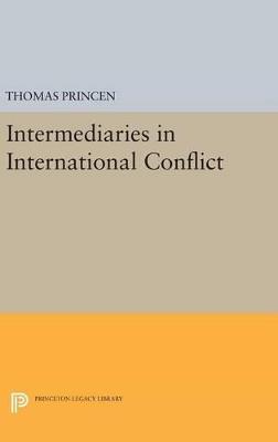 Intermediaries in International Conflict - Thomas Princen - cover
