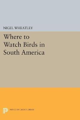 Where to Watch Birds in South America - Nigel Wheatley - cover