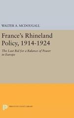 France's Rhineland Policy, 1914-1924: The Last Bid for a Balance of Power in Europe