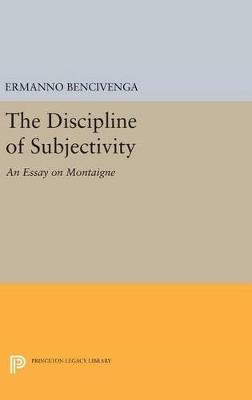 The Discipline of Subjectivity: An Essay on Montaigne - Ermanno Bencivenga - cover