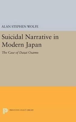 Suicidal Narrative in Modern Japan: The Case of Dazai Osamu - Alan Stephen Wolfe - cover