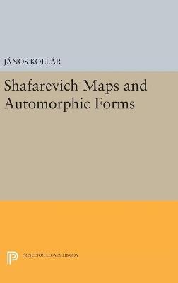 Shafarevich Maps and Automorphic Forms - János Kollár - cover
