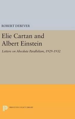Elie Cartan and Albert Einstein: Letters on Absolute Parallelism, 1929-1932 - cover