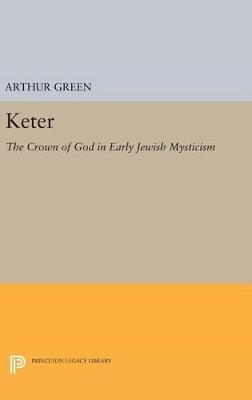Keter: The Crown of God in Early Jewish Mysticism - Arthur Green - cover