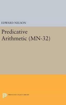 Predicative Arithmetic. (MN-32) - Edward Nelson - cover