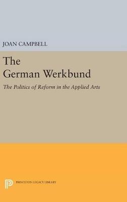 The German Werkbund: The Politics of Reform in the Applied Arts - Joan Campbell - cover