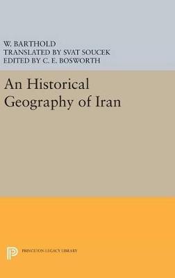 An Historical Geography of Iran - Vasilii Vladimirovich Barthold - cover