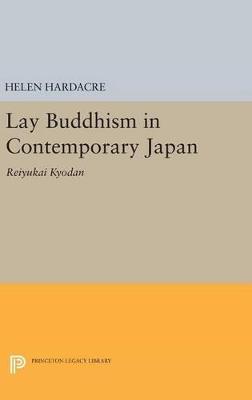 Lay Buddhism in Contemporary Japan: Reiyukai Kyodan - Helen Hardacre - cover