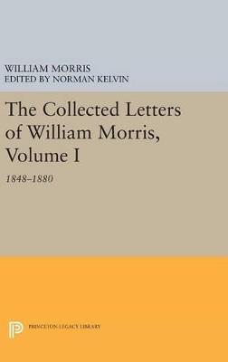 The Collected Letters of William Morris, Volume I: 1848-1880 - William Morris - cover