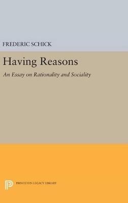 Having Reasons: An Essay on Rationality and Sociality - Frederic Schick - cover