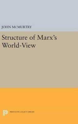 Structure of Marx's World-View - John McMurtry - cover