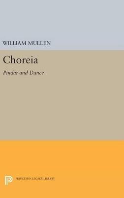 Choreia: Pindar and Dance - William Mullen - cover