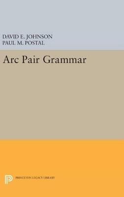 Arc Pair Grammar - David E. Johnson,Paul M. Postal - cover