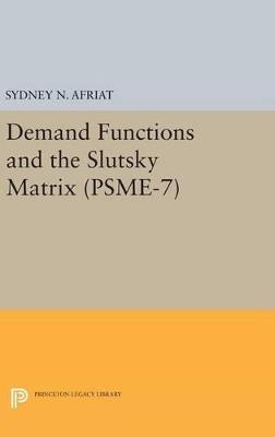 Demand Functions and the Slutsky Matrix. (PSME-7), Volume 7 - Sydney N. Afriat - cover