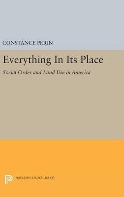 Everything In Its Place: Social Order and Land Use in America - Constance Perin - cover