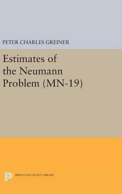 Estimates of the Neumann Problem. (MN-19), Volume 19 - Peter Charles Greiner - cover