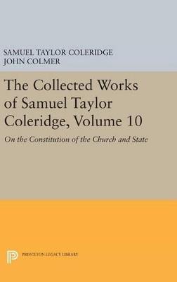 The Collected Works of Samuel Taylor Coleridge, Volume 10: On the Constitution of the Church and State - Samuel Taylor Coleridge - cover