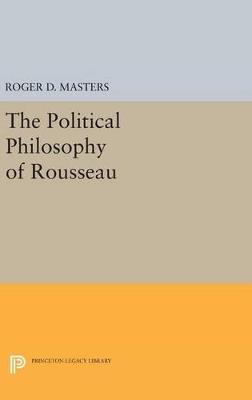 The Political Philosophy of Rousseau - Roger D. Masters - cover