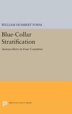 Blue-Collar Stratification: Autoworkers in Four Countries - William Humbert Form - cover