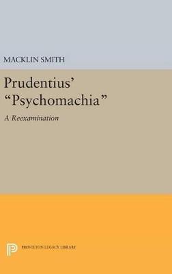Prudentius' Psychomachia: A Reexamination - Macklin Smith - cover