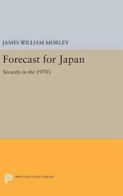 Forecast for Japan: Security in the 1970's - James William Morley - cover
