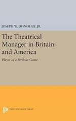 The Theatrical Manager in Britain and America: Player of a Perilous Game