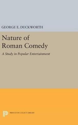 Nature of Roman Comedy: A Study in Popular Entertainment - George E. Duckworth - cover