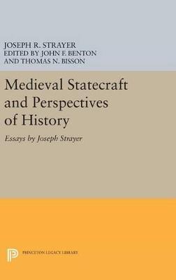 Medieval Statecraft and Perspectives of History: Essays by Joseph Strayer - Joseph R. Strayer - cover