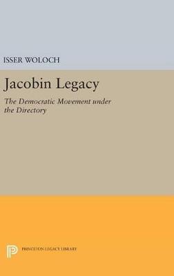 Jacobin Legacy: The Democratic Movement under the Directory - Isser Woloch - cover