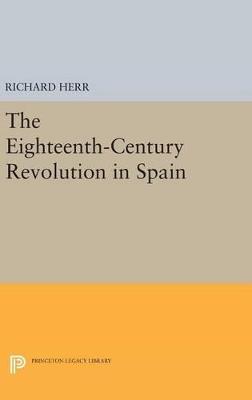 The Eighteenth-Century Revolution in Spain - Richard Herr - cover