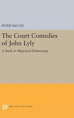 The Court Comedies of John Lyly: A Study in Allegorical Dramaturgy