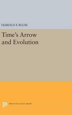 Time's Arrow and Evolution - Harold Francis Blum - cover