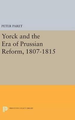 Yorck and the Era of Prussian Reform - Peter Paret - cover