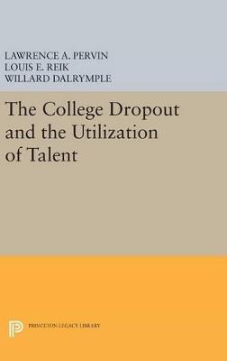 The College Dropout and the Utilization of Talent - Lawrence A. Pervin,Louis E. Reik,Willard Dalrymple - cover