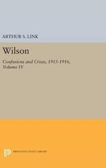 Wilson, Volume IV: Confusions and Crises, 1915-1916
