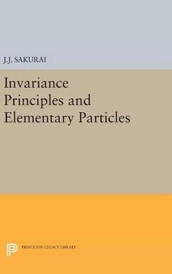 Invariance Principles and Elementary Particles - Jun John Sakurai - cover
