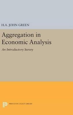 Aggregation in Economic Analysis - H.A. John Green - cover