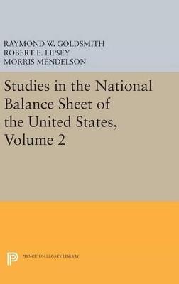 Studies in the National Balance Sheet of the United States, Volume 2 - Raymond William Goldsmith,Robert E. Lipsey,M. Mendelson - cover