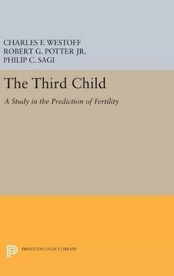Third Child: A Study in the Prediction of Fertility - Charles F. Westoff,R. G. Potter - cover