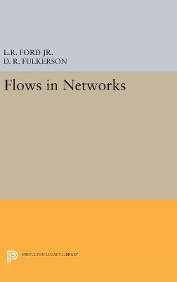Flows in Networks - Lester Randolph Ford,D. R. Fulkerson - cover